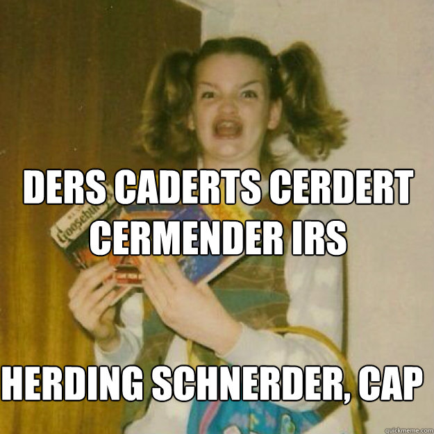 DERS CADERTS CERDERT CERMENDER IRS HERDING SCHNERDER, CAP - DERS CADERTS CERDERT CERMENDER IRS HERDING SCHNERDER, CAP  ermergherd