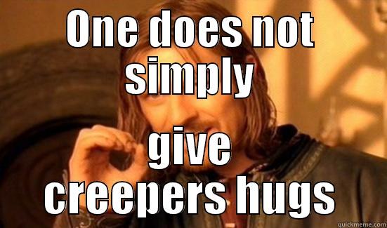 ONE DOES NOT SIMPLY GIVE CREEPERS HUGS Boromir