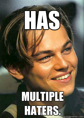 Has  multiple haters.  Bad Luck Leonardo Dicaprio