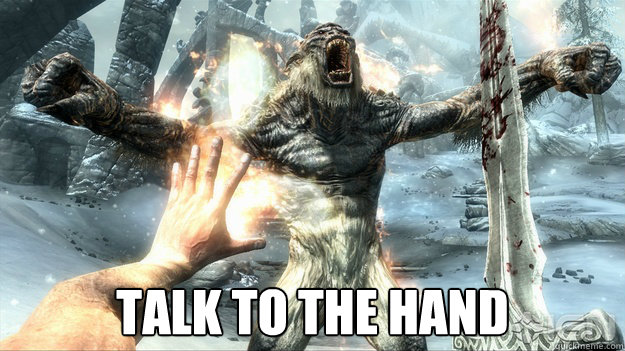  Talk to the hand -  Talk to the hand  talk to the hand