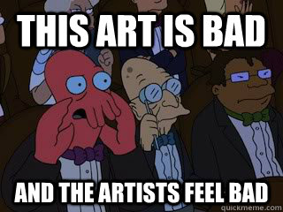 This art is bad and the artists feel bad - This art is bad and the artists feel bad  Bad Zoidberg