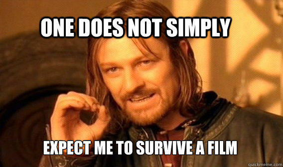 One Does not simply Expect me to survive a Film - One Does not simply Expect me to survive a Film  simply sean bean!