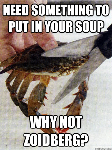 need something to put in your soup why not zoidberg?  Optimistic Crab