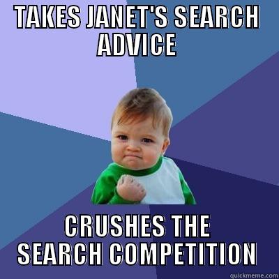 TAKES JANET'S SEARCH ADVICE CRUSHES THE SEARCH COMPETITION Success Kid