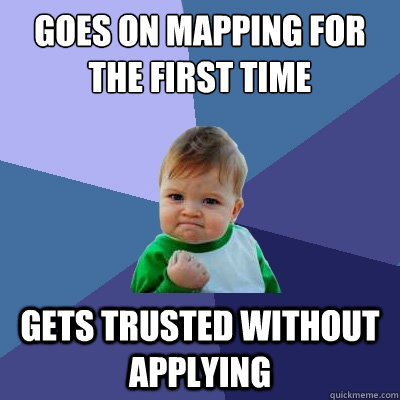 goes on mapping for the first time gets trusted without applying - goes on mapping for the first time gets trusted without applying  Success Kid