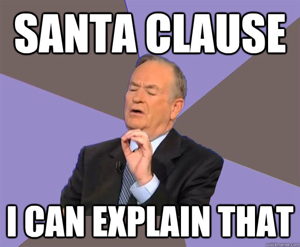 SANTA CLAUSE I CAN EXPLAIN THAT  Bill O Reilly