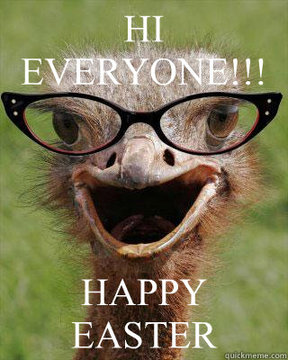 HI EVERYONE!!! HAPPY EASTER  Judgmental Bookseller Ostrich