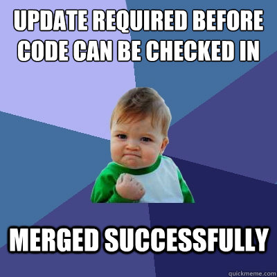 Update required before code can be checked in Merged successfully  Success Kid