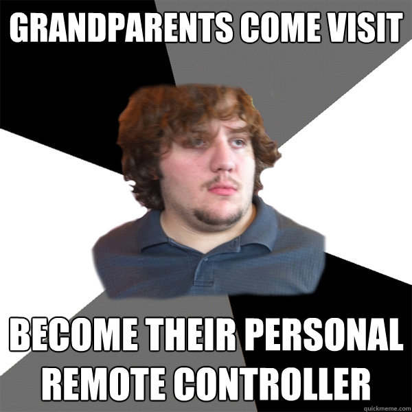 grandparents come visit become their personal remote controller  Family Tech Support Guy