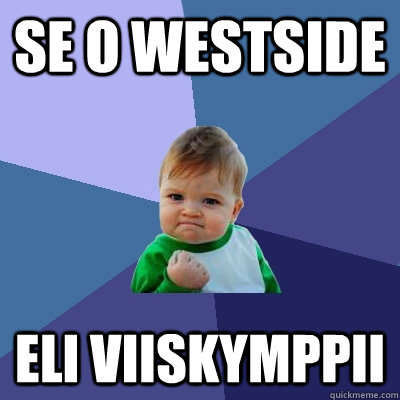 Se o westside Eli viiskymppii  Success Kid