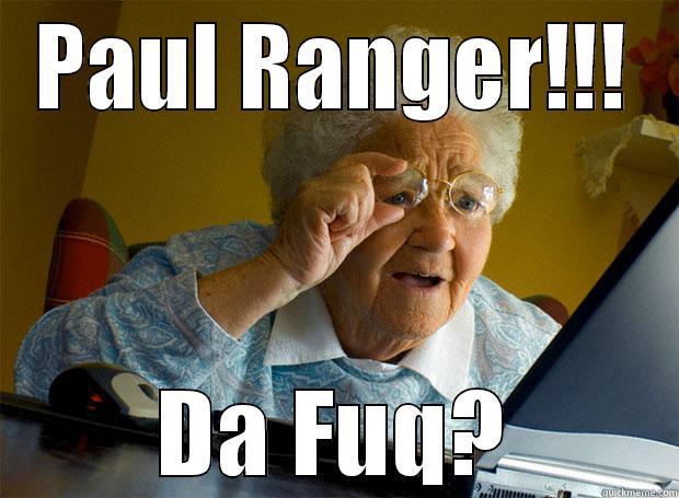 PAUL RANGER!!! DA FUQ? Grandma finds the Internet