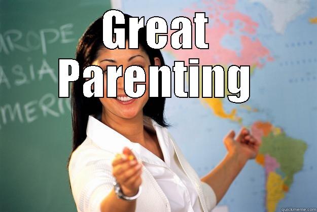 GREAT PARENTING  Unhelpful High School Teacher