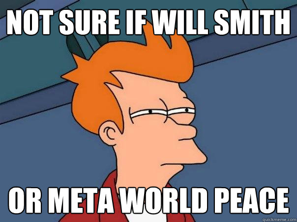 Not sure if will smith Or meta world peace  Futurama Fry