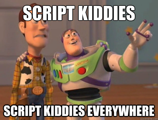 script kiddies script kiddies everywhere  Buzz Lightyear