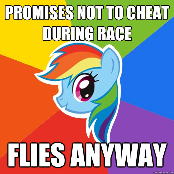 Promises not to cheat during race Flies anyway  Rainbow Dash