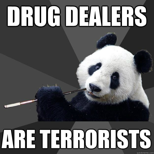 drug dealers are terrorists - drug dealers are terrorists  Propapanda