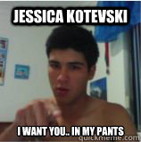 jessica kotevski i want you.. in my pants  