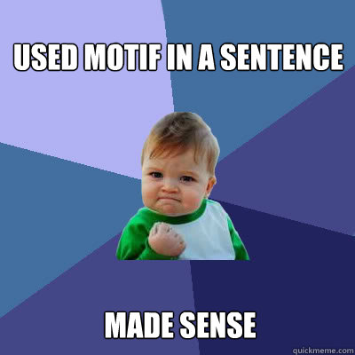 Used motif in a sentence Made sense  Success Baby