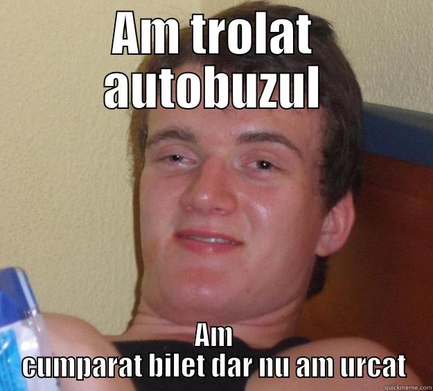 AM TROLAT AUTOBUZUL AM CUMPARAT BILET DAR NU AM URCAT 10 Guy