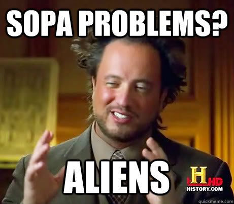 SOPA problems? Aliens   History Channel Guy