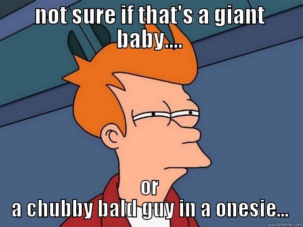 NOT SURE IF THAT'S A GIANT BABY.... OR A CHUBBY BALD GUY IN A ONESIE... Futurama Fry