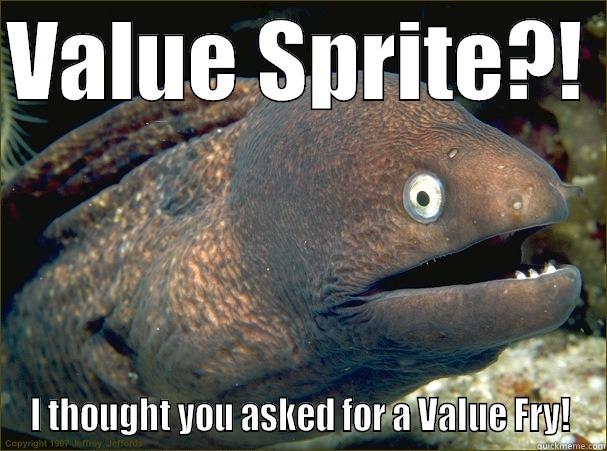 VALUE SPRITE?!  I THOUGHT YOU ASKED FOR A VALUE FRY! Bad Joke Eel