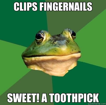 CLIPS FINGERNAILS SWEET! A TOOTHPICK - CLIPS FINGERNAILS SWEET! A TOOTHPICK  Foul Bachelor Frog