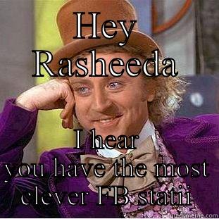 HEY RASHEEDA I HEAR YOU HAVE THE MOST CLEVER FB STATII Creepy Wonka