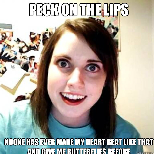 Peck on the lips Noone has ever made my heart beat like that and give me butterflies before - Peck on the lips Noone has ever made my heart beat like that and give me butterflies before  OAG 2