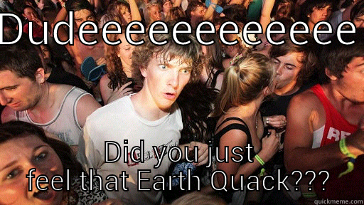 DUDEEEEEEEEEEEE DID YOU JUST FEEL THAT EARTH QUACK??? Sudden Clarity Clarence