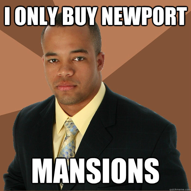 I ONLY BUY NEWPORT MANSIONS - I ONLY BUY NEWPORT MANSIONS  Successful Black Man