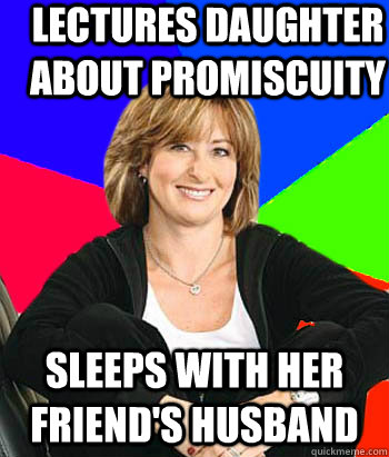 lectures daughter about promiscuity sleeps with her friend's husband  Sheltering Suburban Mom