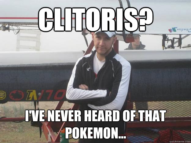 clitoris? i've never heard of that pokemon...  