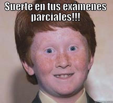   - SUERTE EN TUS EXÁMENES PARCIALES!!!  Over Confident Ginger