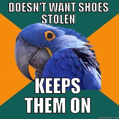 DOESN'T WANT SHOES STOLEN KEEPS THEM ON Paranoid Parrot