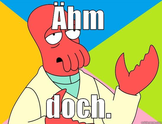 ÄHM DOCH. Futurama Zoidberg 