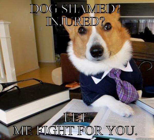 DOG SHAMED? INJURED? LET ME FIGHT FOR YOU. Lawyer Dog