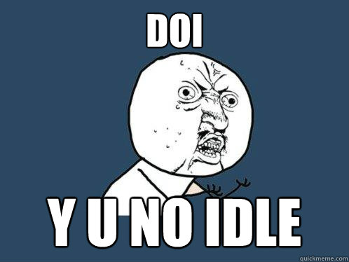 Doi y u no idle  Y U No