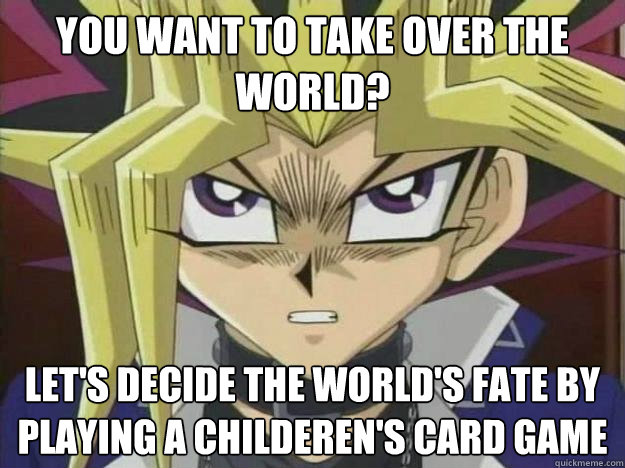 You want to take over the world? Let's decide the world's fate by playing a childeren's card game  
