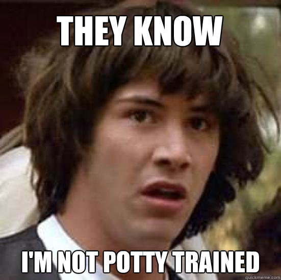 THEY KNOW I'M NOT POTTY TRAINED  conspiracy keanu