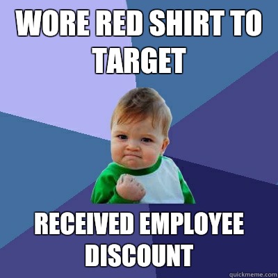 Wore red shirt to Target Received employee discount  Success Kid