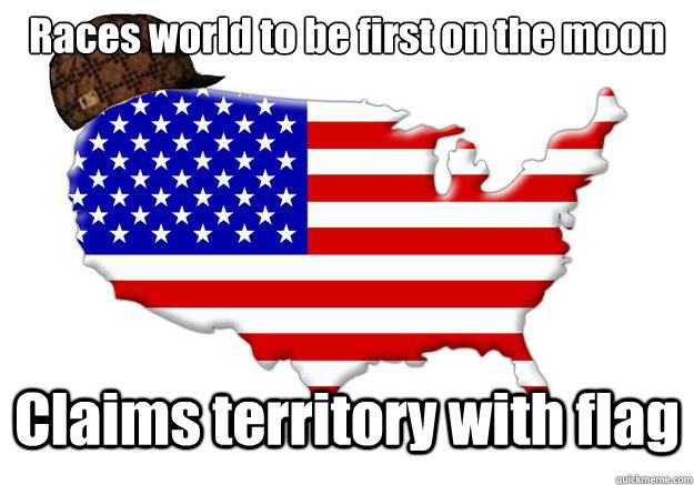 Races world to be first on the moon Claims territory with flag  Scumbag america