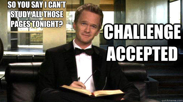 So you say I can't study all those pages tonight? challenge accepted  