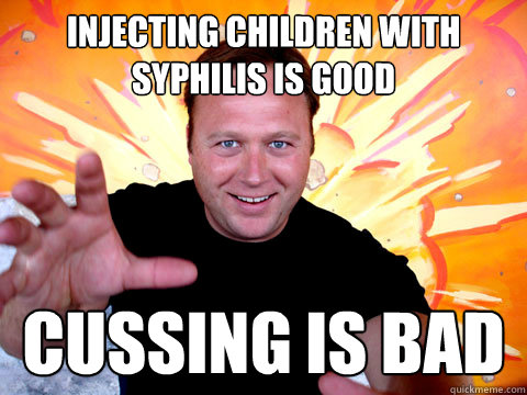 injecting children with syphilis is good cussing is bad  