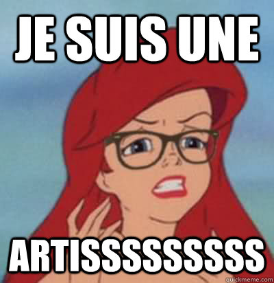 JE SUIS UNE ARTISSSSSSSSS  Hipster Ariel