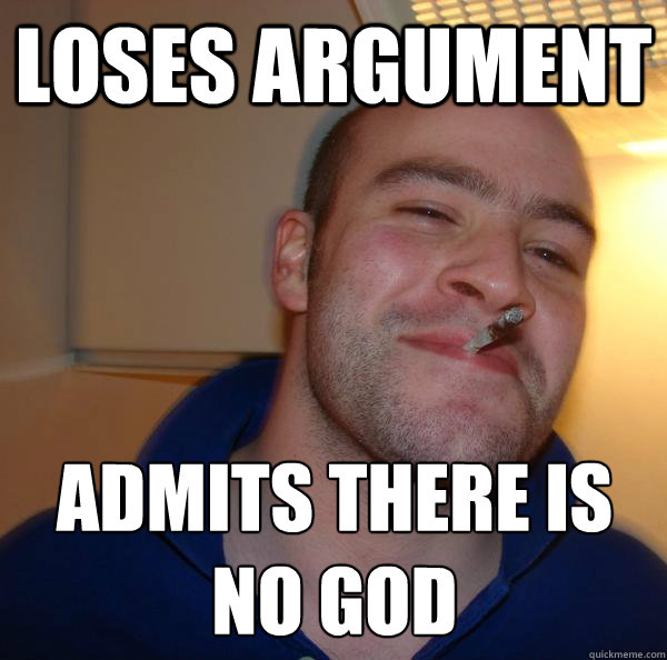 Loses Argument Admits there is no god - Loses Argument Admits there is no god  Misc