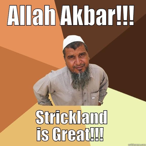 ALLAH AKBAR!!! STRICKLAND IS GREAT!!!  Ordinary Muslim Man