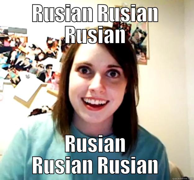 RUSIAN RUSIAN RUSIAN RUSIAN RUSIAN RUSIAN Overly Attached Girlfriend