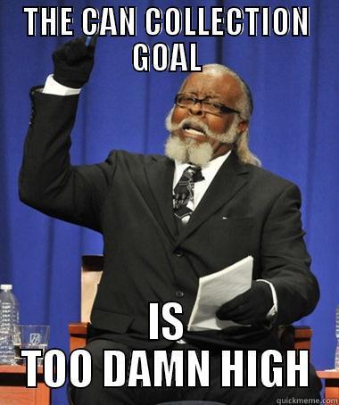 THE CAN COLLECTION GOAL IS TOO DAMN HIGH The Rent Is Too Damn High