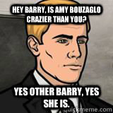 Hey barry, is Amy Bouzaglo crazier than you? Yes other barry, Yes she is. - Hey barry, is Amy Bouzaglo crazier than you? Yes other barry, Yes she is.  Both Barrys Agree